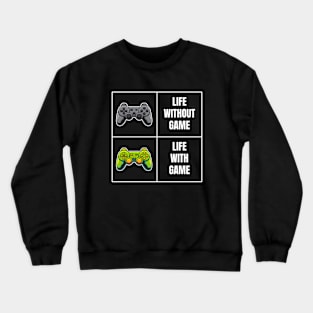 Life with game meme Crewneck Sweatshirt